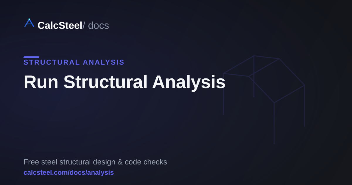 Run Structural Analysis — Steel Frame Solver | CalcSteel